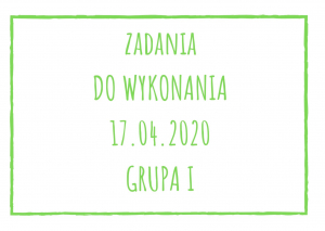 Zadania dydaktyczne na piątek 17.04.2020 dla grupy I ul. Liściasta