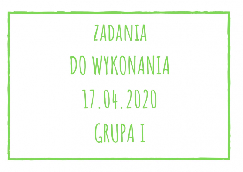 Zadania dydaktyczne na piątek 17.04.2020 dla grupy I ul. Liściasta