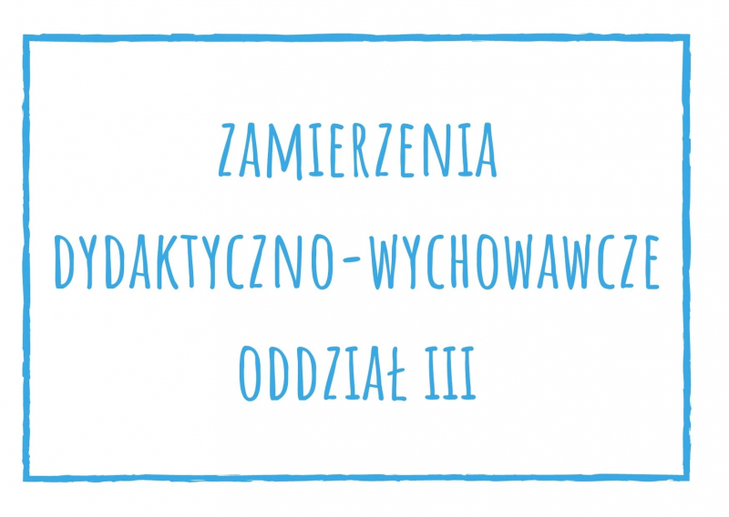 Zamierzenia dydaktyczno-wychowawcze dla oddziału III na maj 2021