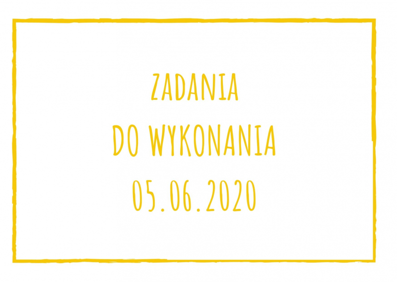 Zadania dydaktyczne na piątek 05.06.2020