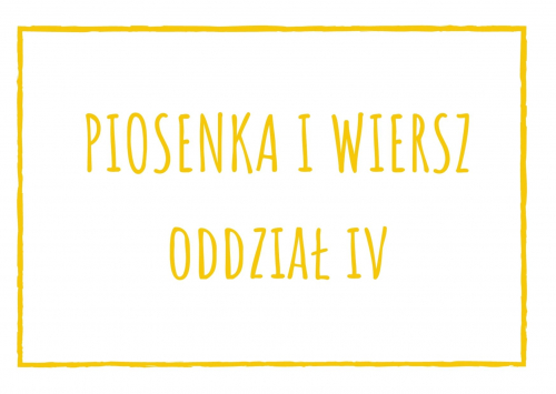 Piosenka i wiersz dla oddziału IV na maj 2021