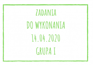 Zadania dydaktyczne na wtorek 14.04.2020 dla grupy I ul. Liściasta