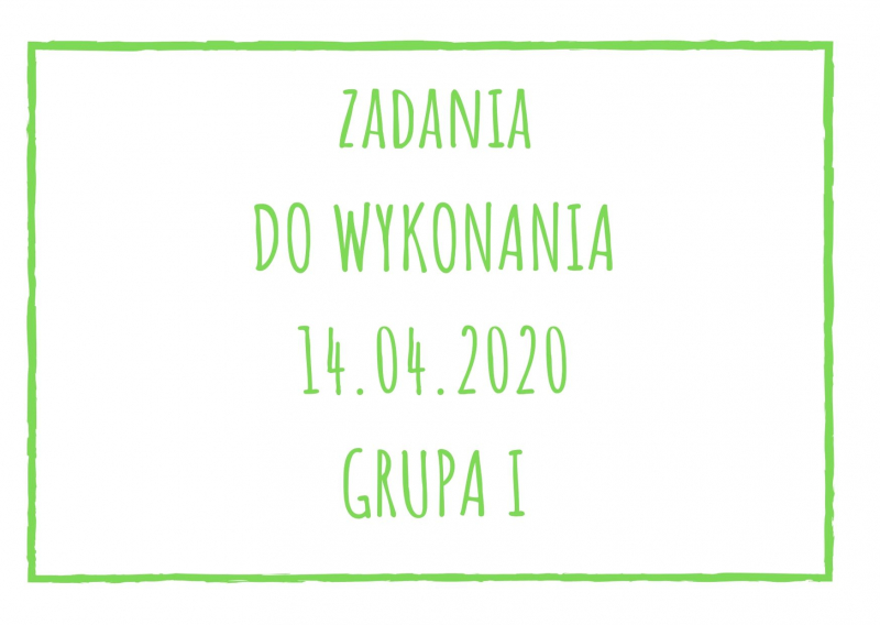 Zadania dydaktyczne na wtorek 14.04.2020 dla grupy I ul. Liściasta