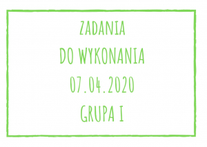 Zadania dydaktyczne na wtorek 07.04.2020 dla grupy I ul. Liściasta