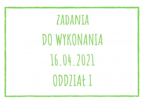 Zadania dydaktyczne na piątek 16.04.2021 dla oddziału I