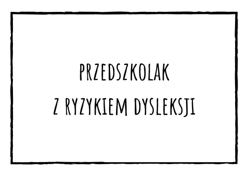 Przedszkolak z ryzykiem dysleksji