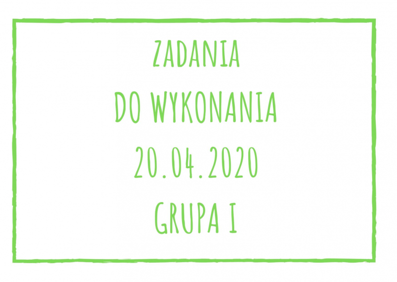 Zadania dydaktyczne na poniedziałek 20.04.2020 dla grupy I ul. Liściasta