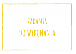 Propozycje zadań do wykonania podczas obowiązkowego przebywania dzieci w domu