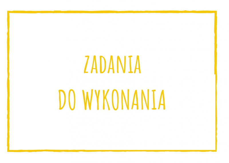 Propozycje zadań do wykonania podczas obowiązkowego przebywania dzieci w domu