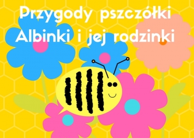 Przygody pszczółki Albinki i jej rodzinki